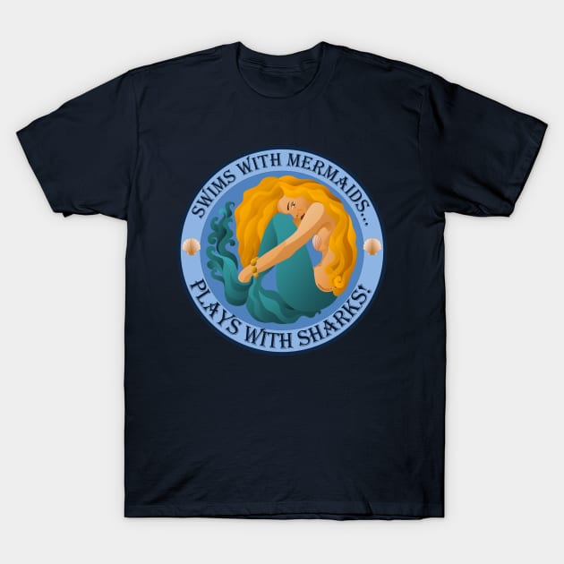 Swims with mermaids plays with sharks! T-Shirt by FunkilyMade